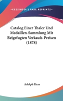 Catalog Einer Thaler- Und Medaillen-sammlung Mit Beigefügten Verkaufs-preisen 1245812386 Book Cover