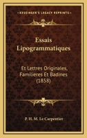 Essais Lipogrammatiques Et Lettres Originales, Familières Et Badines... 116670808X Book Cover