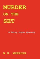 Murder on the Set: A Harry Logan Mystery 1477460187 Book Cover