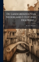 De Landgrenzen Van Nederland I (Tot Aan Den Rijn) ... (Dutch Edition) 102377027X Book Cover