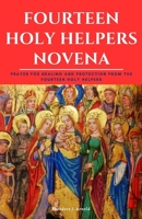 Fourteen Holy Helpers Novena: Prayer for Healing and Protection from The Fourteen Holy Helpers B0C9S7P42R Book Cover