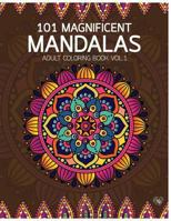 101 Magnificent Mandalas Adult Coloring Book Vol.1: Anti Stress Adults Coloring Book to Bring You Back to Calm & Mindfulness 1545153663 Book Cover