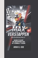 MAX VERSTAPPEN BIOGRAPHY: Racing to Glory The Unstoppable Rise of a Formula 1 Legend B0DPYWXVVR Book Cover