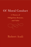 Of Moral Conduct: A Theory of Obligation, Reasons, and Value 1009266969 Book Cover