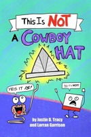 This Is NOT a Cowboy Hat (Little Brainstorm Adventures) B0GNT31QKD Book Cover