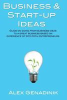 Business & Start-Up Ideas: A Comprehensive Guide: A Comprehensive Guide on Business and Start-Up Ideas Based on Coaching Over 1,000 Entrepreneurs 1495261840 Book Cover