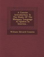 A Concise Introduction to the Study of the Malagasy Language As Spoken in Imerina 1016700369 Book Cover