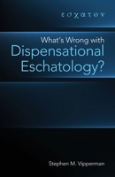 What's Wrong with Dispensational Eschatology? 1737400839 Book Cover