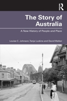 The Story of Australia: A New History of People and Place 1760297089 Book Cover