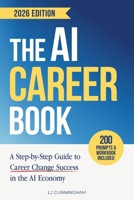 The AI Career Book: A Step-by-Step Guide to Career Change Success in the AI Economy 1923346342 Book Cover