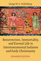 Resurrection, Immortality, and Eternal Life in Intertestamental Judaism and Early Christianity, Expanded Ed. 1666763942 Book Cover