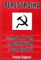 Perestroika: From Marxism and Bolshevism to Gorbachev 0879754885 Book Cover