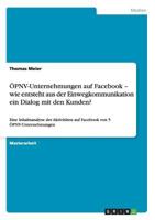 �PNV-Unternehmungen auf Facebook - wie entsteht aus der Einwegkommunikation ein Dialog mit den Kunden?: Eine Inhaltsanalyse der Aktivit�ten auf Facebook von 5 �PNV-Unternehmungen 3656121338 Book Cover