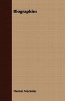 Biographies: Contributed to the Encyclopaedia Britannica; With Notes of His Connection with Edinburgh, and Extracts from His Letters and Speeches (Classic Reprint) 1360669221 Book Cover