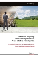 Sustainable Recycling: Transforming Thermocol Waste into Eco-Friendly Paint: Scientific Perspectives on Resource Recovery from Non-Biodegradable Plastics 9999327788 Book Cover