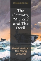 The German, 'Mr. Kai' and The Devil: Pearl Harbor: The Song Unsung B0BFV26SJ5 Book Cover