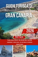 GUIDA TURISTICA DI GRAN CANARIA 2026: Scopri spiagge nascoste, una cultura vivace, avventure emozionanti, cucina locale, vita notturna ed esperienze indimenticabili B0FTVF4D9R Book Cover