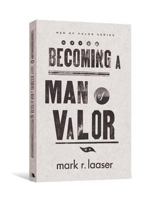Becoming a Man of Valor 0834127407 Book Cover
