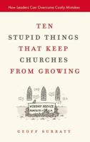 Ten Stupid Things That Keep Churches from Growing: How Leaders Can Overcome Costly Mistakes 0310285305 Book Cover