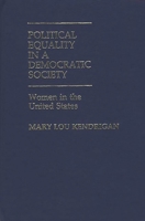 Political Equality in a Democratic Society: Women in the United States (Contributions in Women's Studies) 0313237751 Book Cover