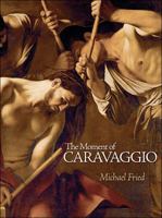 The Moment of Caravaggio 0691147019 Book Cover