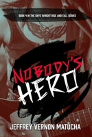 Nobody's Hero: Book 4 in The Rise and Fall of Skye Wright series B0CPY7SHXZ Book Cover