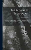 The Monster Telescopes: Erected by the Earl of Rosse, Parsonstown, With an Account of the Manufacture of the Specula, & Full Descriptions of All the Machinery Connected With These Instruments B0BM8DHZGB Book Cover