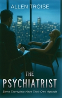 The Psychiatrist: Some Therapists Have Their Own Agenda B0H1K5T3KV Book Cover