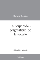 Le Corps vide: pragmatique de la vacuité (French Edition) 2414533528 Book Cover