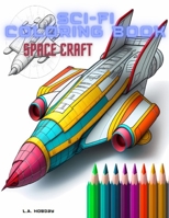 Sci-Fi Coloring Book: Space Craft B0BXN47RQ4 Book Cover