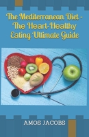 The Mediterranean Diet - Thе Hеаrt-Hеаlthу Eаtіng Ultimate Guide B086PKNM91 Book Cover