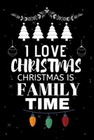 I Love Christmas Christmas Is Family Time: Snowman Christmas Ruled Journal, Jotter, Keepsake, Memory book to Write or Draw In, Event ... Recipe, Christmas Countdown, Record Guide Men, Women, Girls & B 1706257813 Book Cover