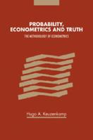 Probability, Econometrics and Truth: The Methodology of Econometrics 0521029732 Book Cover
