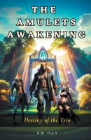 The Amulets Awakening: Destiny Of The Trio B0CLL17RBT Book Cover