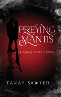 Preying Mantis: Forgiving is not, Forgetting B0CND6F5NN Book Cover