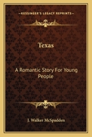 Texas: A Romantic Story For Young People 1163815160 Book Cover