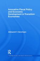 Innovative Fiscal Policy and Economic Development in Transition Economies 0415710359 Book Cover