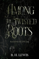 Among the Twisted Roots 1836716141 Book Cover