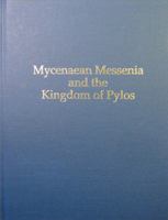 Mycenaean Messenia and the Kingdom of Pylos 1931534926 Book Cover