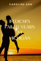 Ifedichi's Failed Years at Michigan B0DQY92Y82 Book Cover