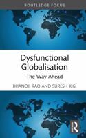 Dysfunctional Globalisation: The Way Ahead (Routledge Studies in the Modern World Economy) 1041149786 Book Cover