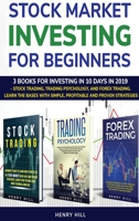 Stock market investing for beginners: 3 books for investing in 10 days in 2019 - stock trading, trading psychology, and forex trading. learn the bases with simple, profitable and proven strategies 1802113509 Book Cover