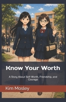 Know Your Worth: A Story About Friendship, Confidence, and Being True to Yourself B0HC3S5B67 Book Cover