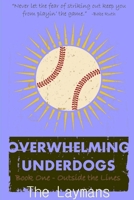 Overwhelming Underdogs Book Series Book 1: Outside the Lines @Baseballbook 1329202708 Book Cover