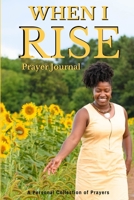 When I Rise: Prayer Journal 1654575852 Book Cover