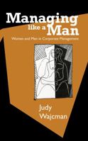 Managing Like a Man: Women and Men in Corporate Management 0271018488 Book Cover
