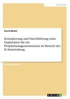 Konzipierung und Durchf�hrung einer Exploration f�r ein Projektmanagementsystem im Bereich der IC-Entwicklung 3640612841 Book Cover