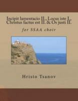 Incipit Lamentacio II., Locus Iste I., Christus Factus Est II. & OS Justi II.: For Ssaa Choir 1530890624 Book Cover