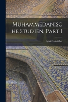 Muhammedanische Studien, Vol. 1 (Classic Reprint) B0BMGSS84Y Book Cover