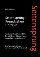 Seitensprung: Seitenspr?nge, Fremdgehen, Untreue verstehen, verarbeiten, bew?ltigen, ?berwinden, vergeben, verzeihen: Der Weg zur?ck 3753463728 Book Cover